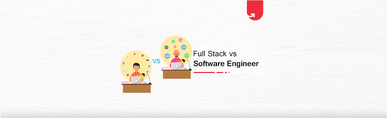 Full-Stack vs. Software Engineer: Which One Should You Choose?