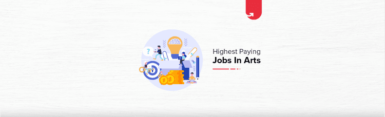 Top 8 Highest Paying Jobs in India in Arts Field [A Complete Report]