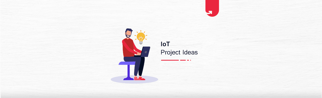 40 Best IoT Project Ideas &#038; Topics For Beginners 2024 [Latest]