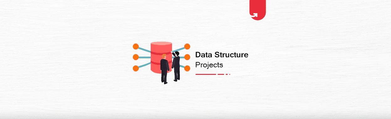 13 Interesting Data Structure Projects Ideas and Topics For Beginners [2023]