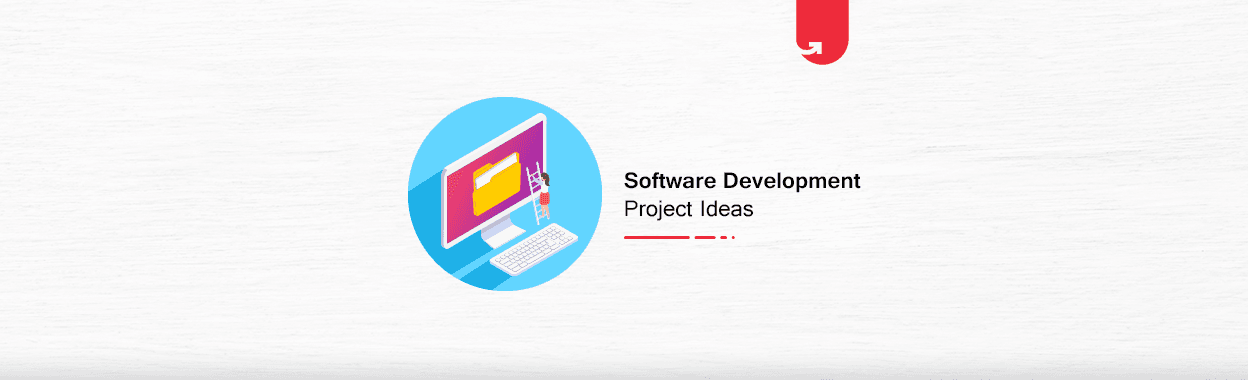 23 Best Software Development Project Ideas &#038; Topics for Beginners [updated 2024]