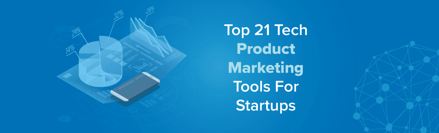 Top 21 Tech Product Marketing Tools For Startups