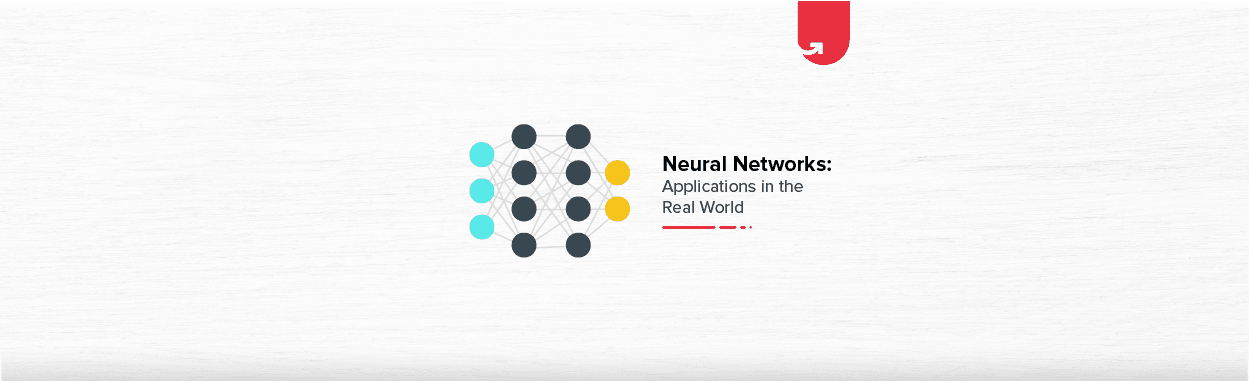 Neural Networks: Applications in the Real World