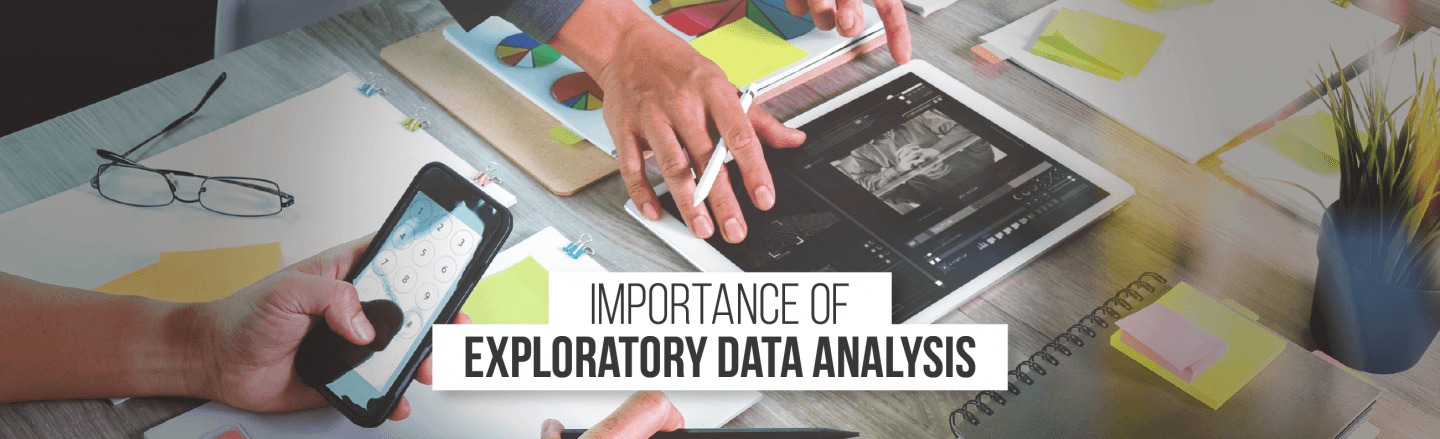 Exploratory Data Analysis and its Importance to Your Business