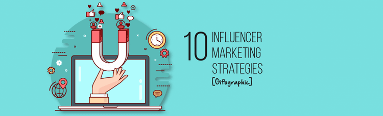 10 Influencer Marketing Strategies You Should Know [Gifographic]