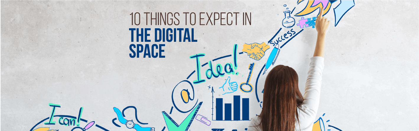 10 Big Things to Expect in the Digital Space
