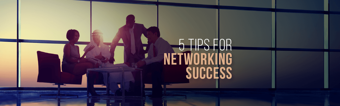 5 Best Tips For Networking Success