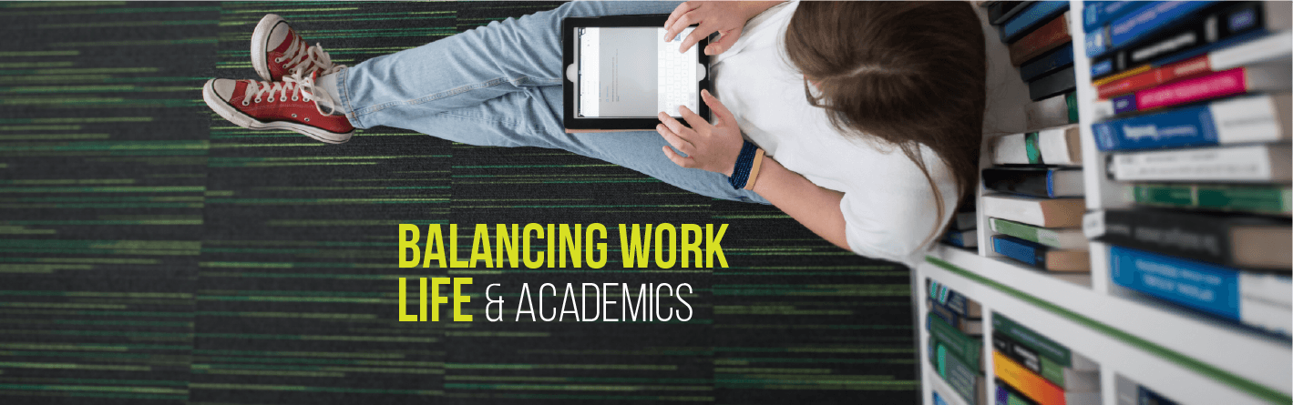 Balancing Work, Life and Academics