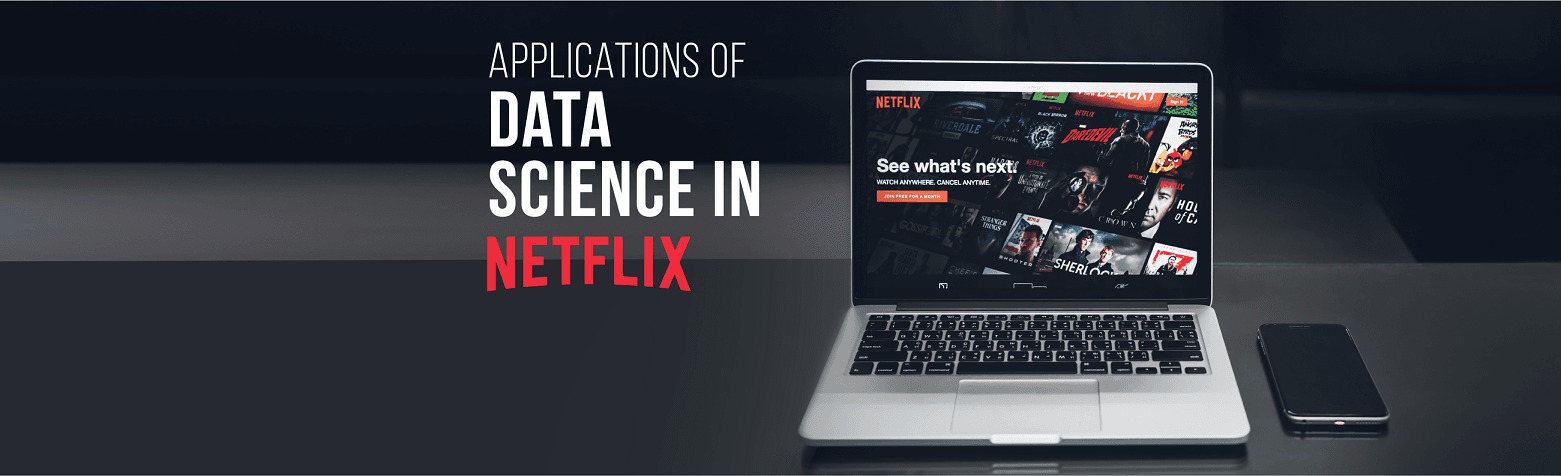 Applications of Data Science and Machine Learning in NETFLIX