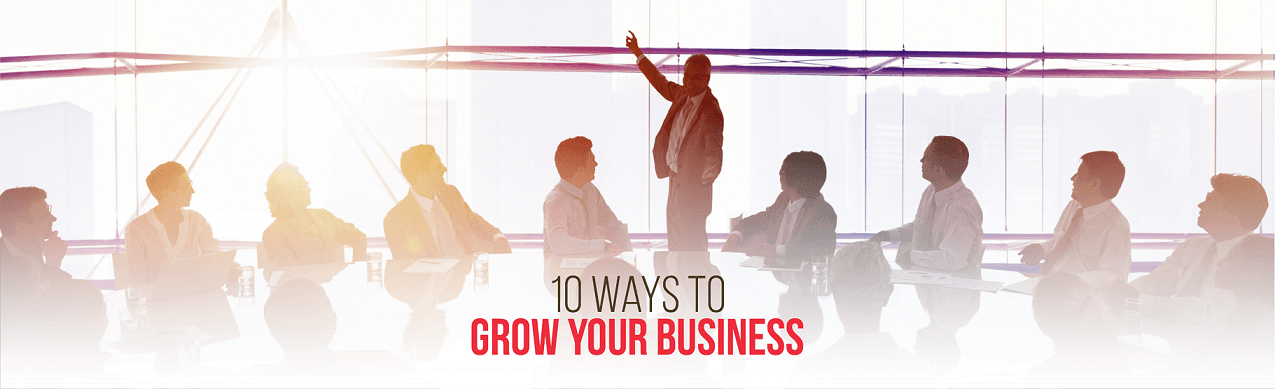 10 Practical ways to Grow your Business Right Now!