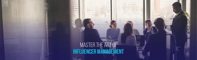 5 Tips to Master the Art of Influencer Management