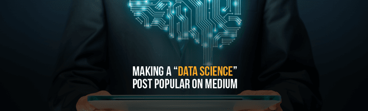 What makes a “Data Science” Post Popular on Medium?