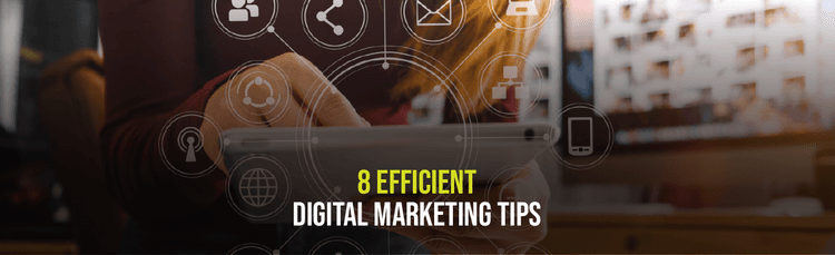 8 Efficient Digital Marketing Tips For New Age Entrepreneurs