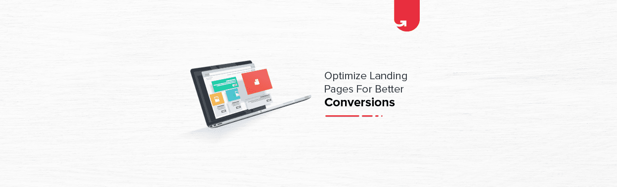 10 ways to Optimize Landing Pages for Better Conversion Rates