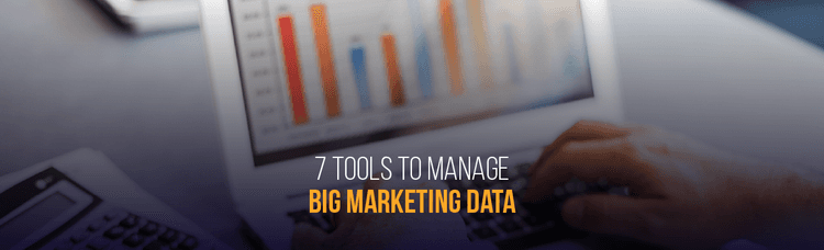 7 Tools helping Companies Manage Big Marketing Data