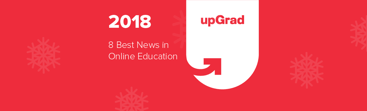 8 Biggest News in the Online Education Sector in 2018