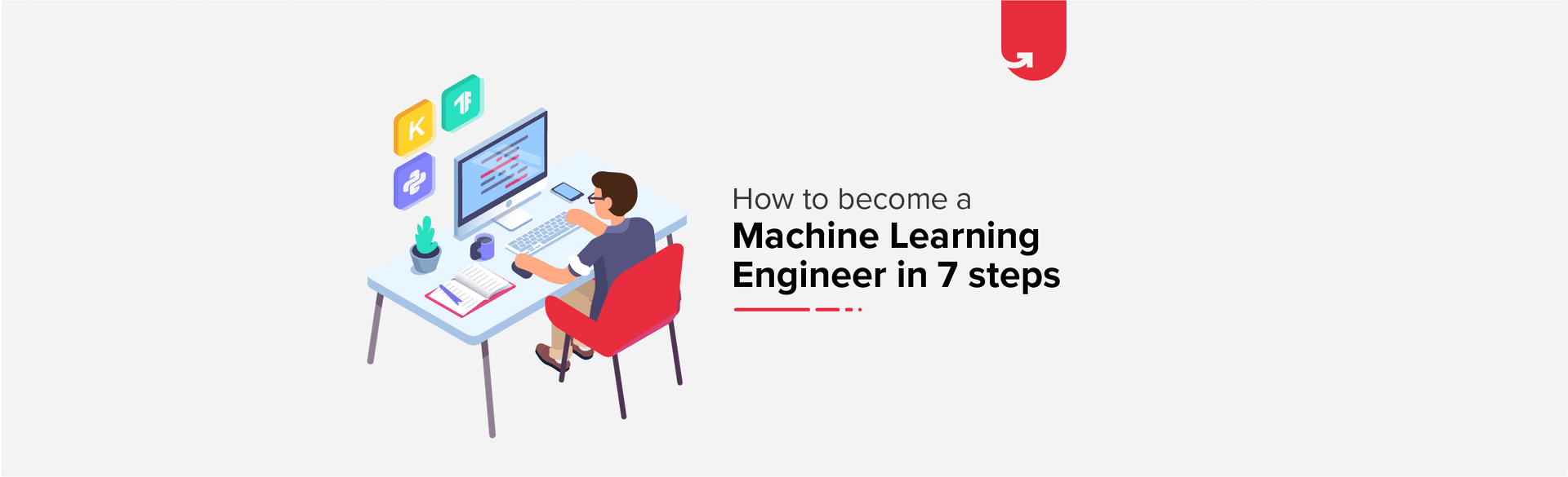 How to become a Machine Learning Engineer &#8211; 7 Steps [With Pictures]