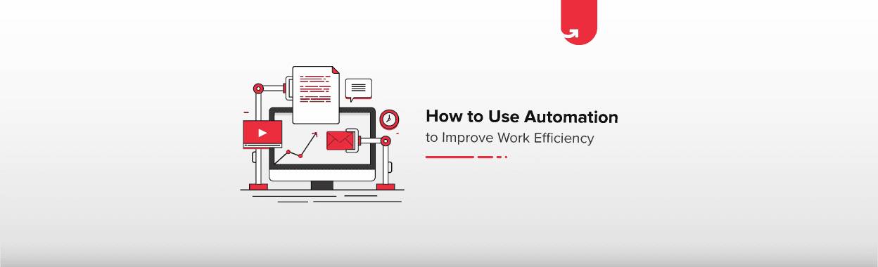 Use Automation for Improving Work Efficiency &#8211; 4 Simple Methods
