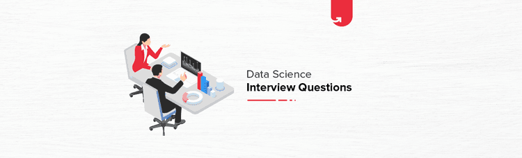 Data Science Interview Questions & Answers – 15 Most Frequently Asked