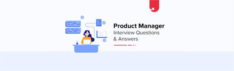 8 Product Manager Interview Questions & Answers [Frequently Asked]
