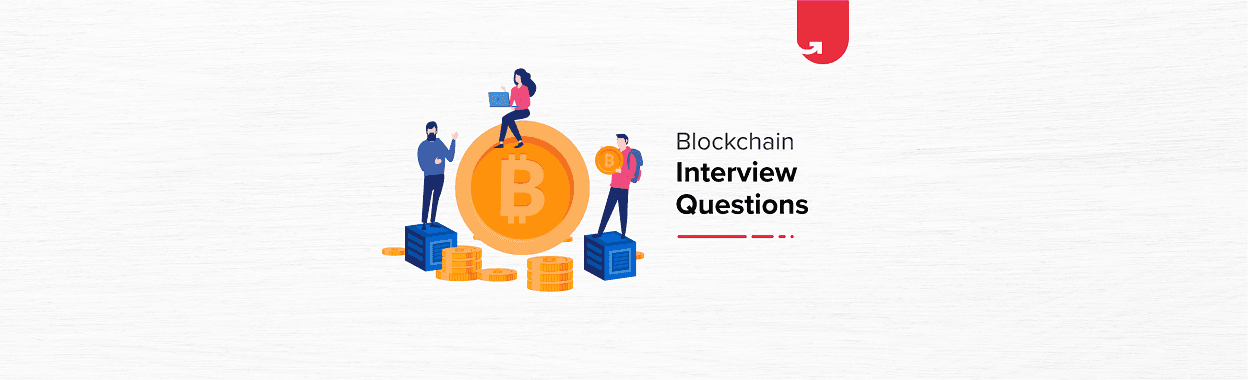 12 Top Blockchain Interview Questions &#038; Answers &#8211; [Updated 2024]