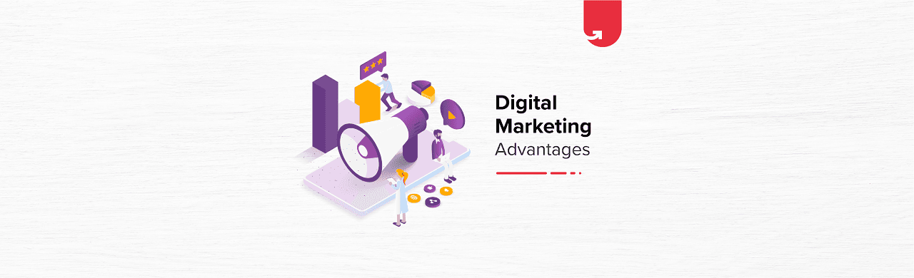 10 Significant Advantages of Digital Marketing You Must Know