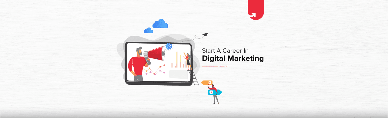 How To Start a Career in Digital Marketing?