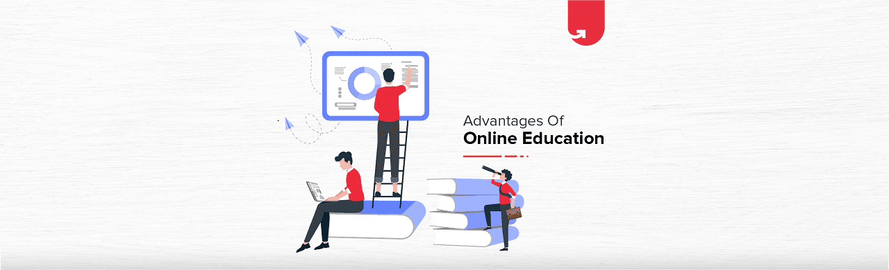 3 Practical Advantages of Online Education: Benefits of Taking Online Courses