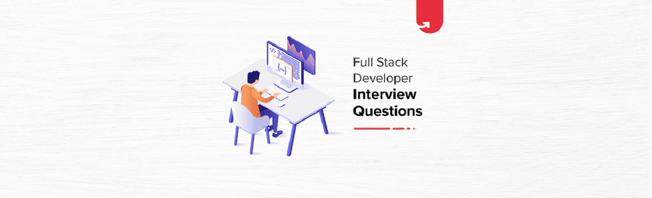 12 Most Popular Full Stack Developer Interview Questions and Answers