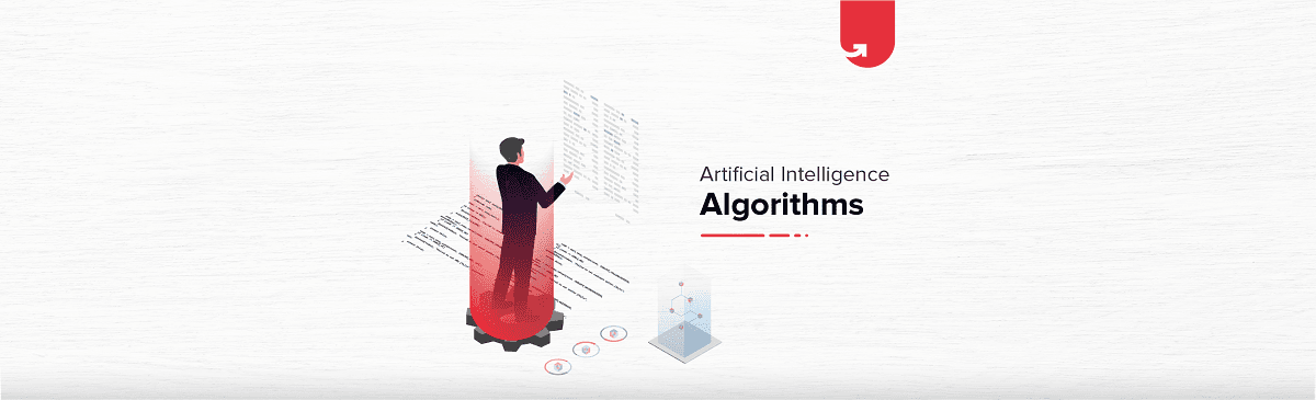 Types of Artificial Intelligence Algorithms You Should Know [A Complete Guide]