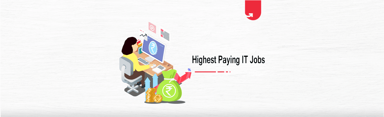 Top 15 Highest Paid IT Jobs in India for Freshers &#038; Experienced [A Complete Guide]