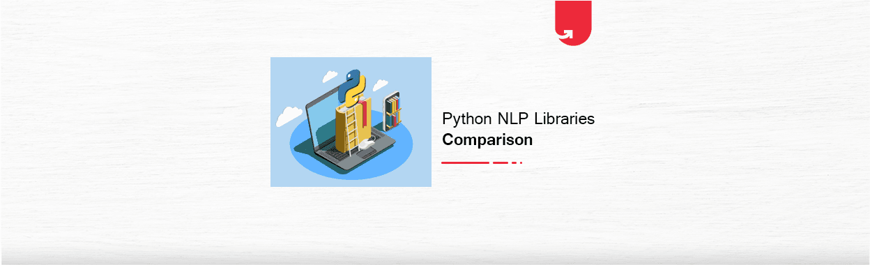 Top 7 Python NLP Libraries [And Their Applications in 2023]