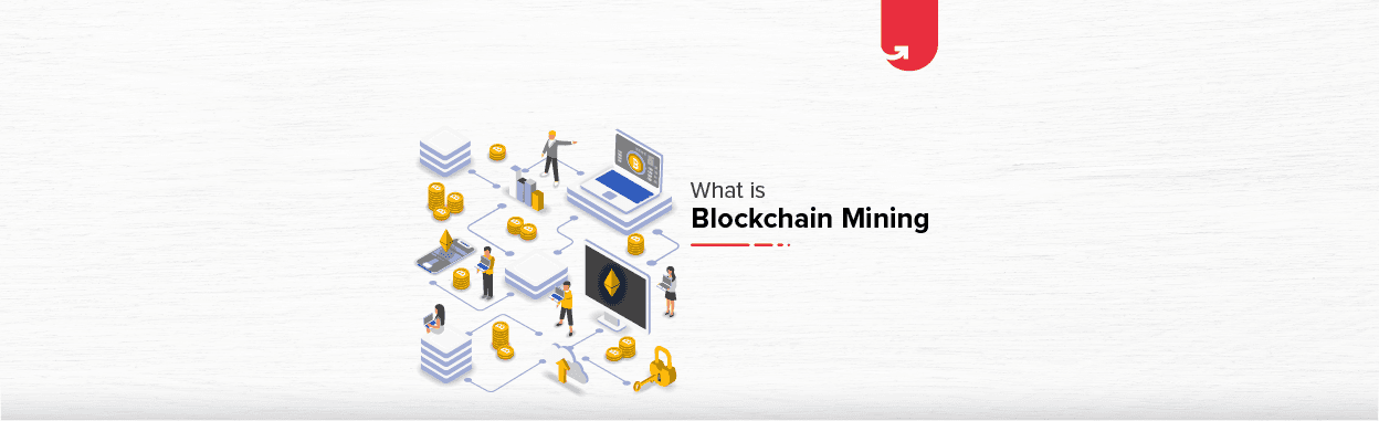 What is Blockchain Mining in 2024? [Complete Explanation]