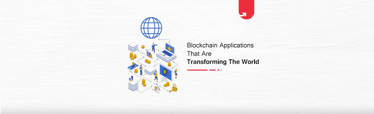 Top 5 Blockchain Applications Transforming the World of Technology