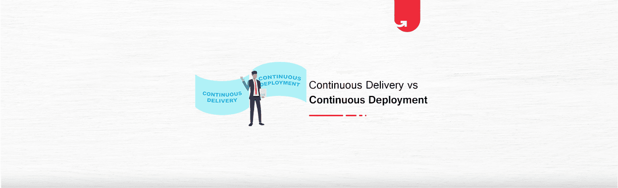 Continuous Delivery vs. Continuous Deployment: Difference Between