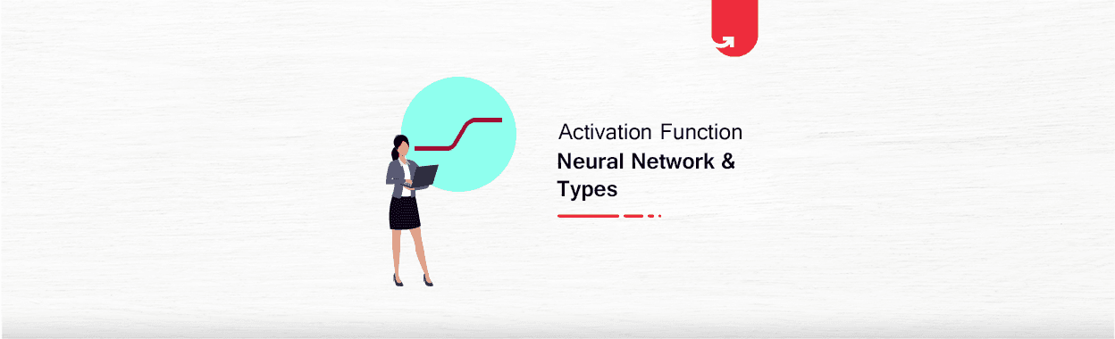 6 Types of Activation Function in Neural Networks You Need to Know