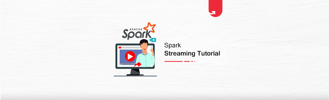 Apache Spark Streaming Tutorial For Beginners: Working, Architecture &#038; Features