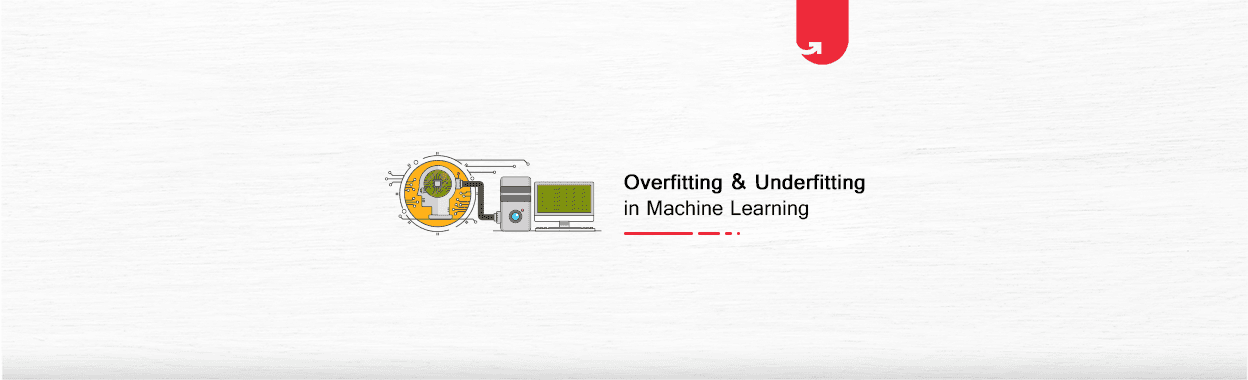 What is Overfitting &amp; Underfitting In Machine Learning ? [Everything You Need to Learn]