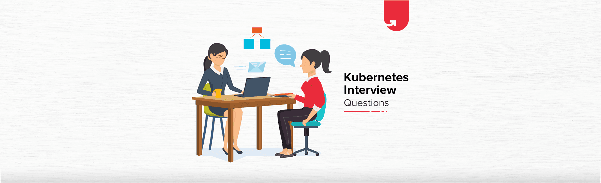 Top 20 Kubernetes Interview Questions &#038; Answers You Need To Know in 2023