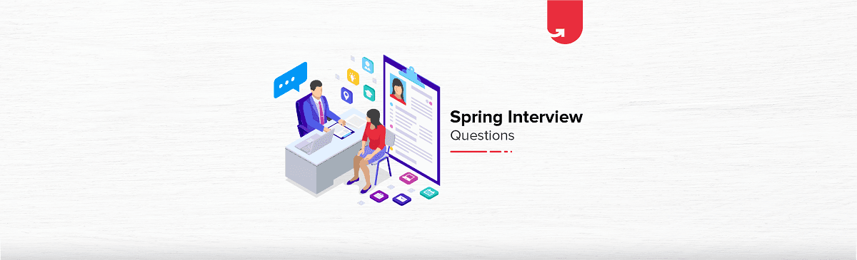 Top 35 Spring Interview Questions &#038; Answers: Ultimate Guide 2023