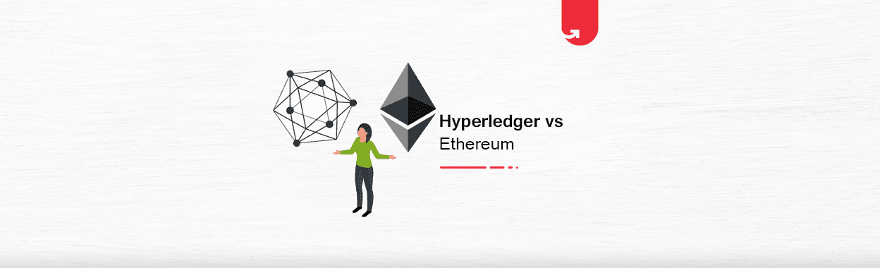 Hyperledger vs Ethereum: Difference Between Hyperledger and Ethereum [Which One Should You Use]