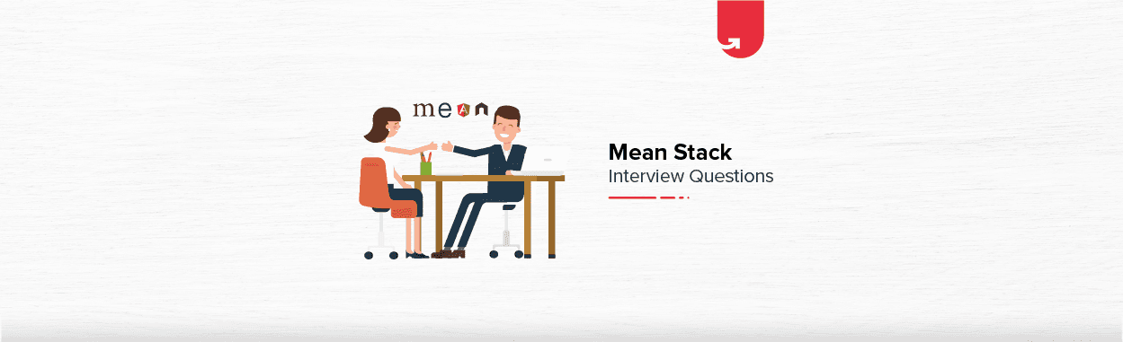 Top 21 MEAN Stack Developer Interview Questions &#038; Answers For Beginners &#038; Experienced