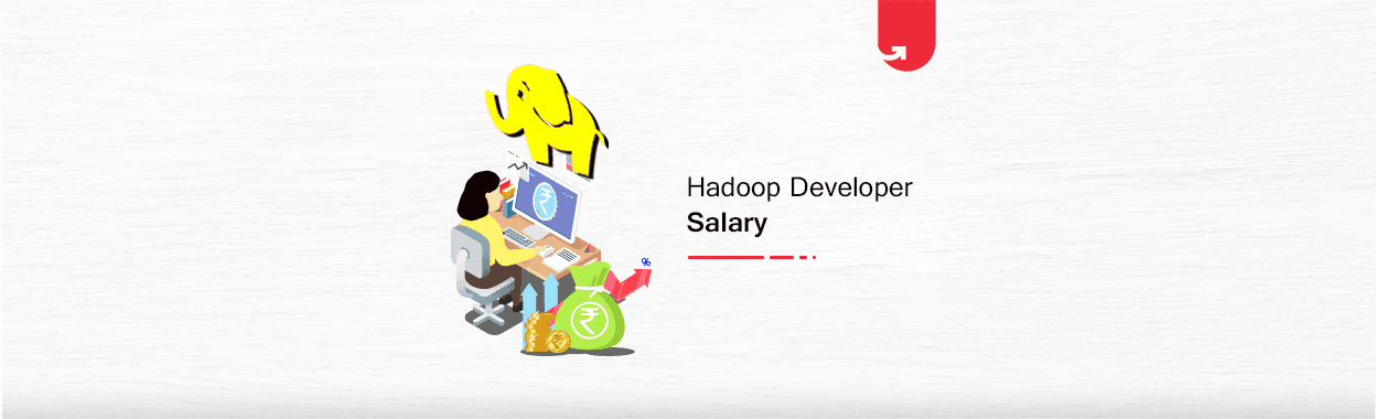Hadoop Developer Salary in India in 2023 [For Freshers &#038; Experienced]