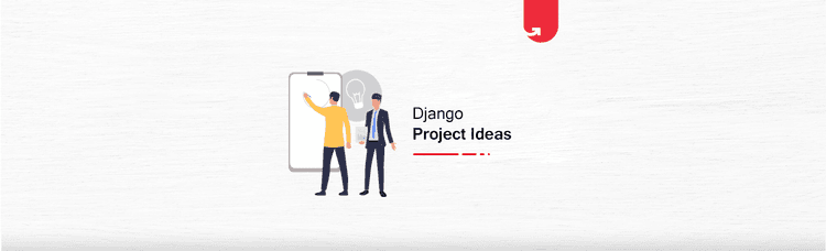 25 Exciting Best Django Project Ideas &#038; Topics For Beginners [2023]