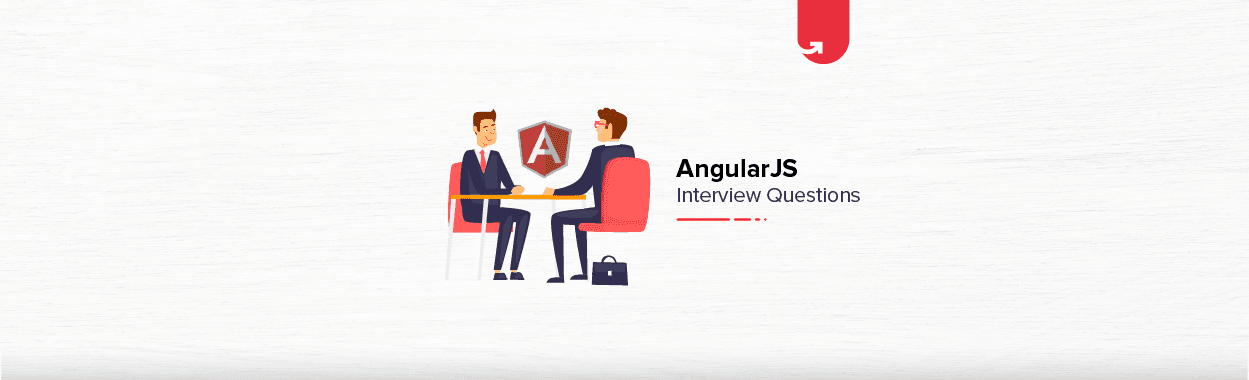 29 Most Commonly Asked AngularJS Interview Questions and Answers [For Beginners &amp; Experienced]