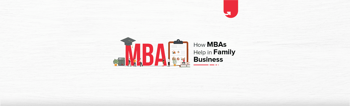 6 Reasons You Should Use Your MBA To Nurture Your Family Business 