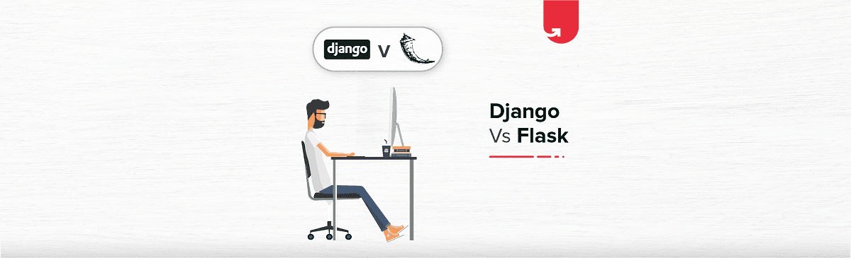 Django vs Flask: Difference Between Django and Flask [Which is Better?]