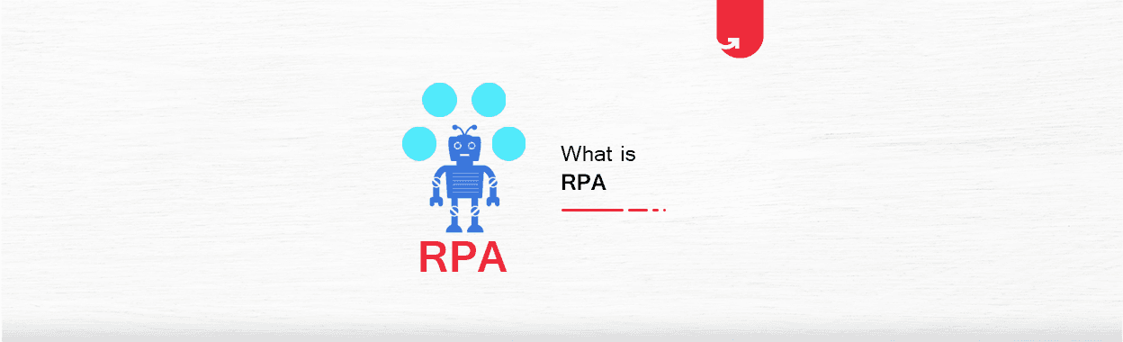 What is RPA? How Does It Work, Tools, Applications &amp; Best Practices