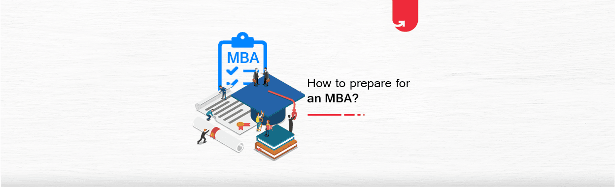 How to Prepare for an MBA? 4 Simple Ways To Follow