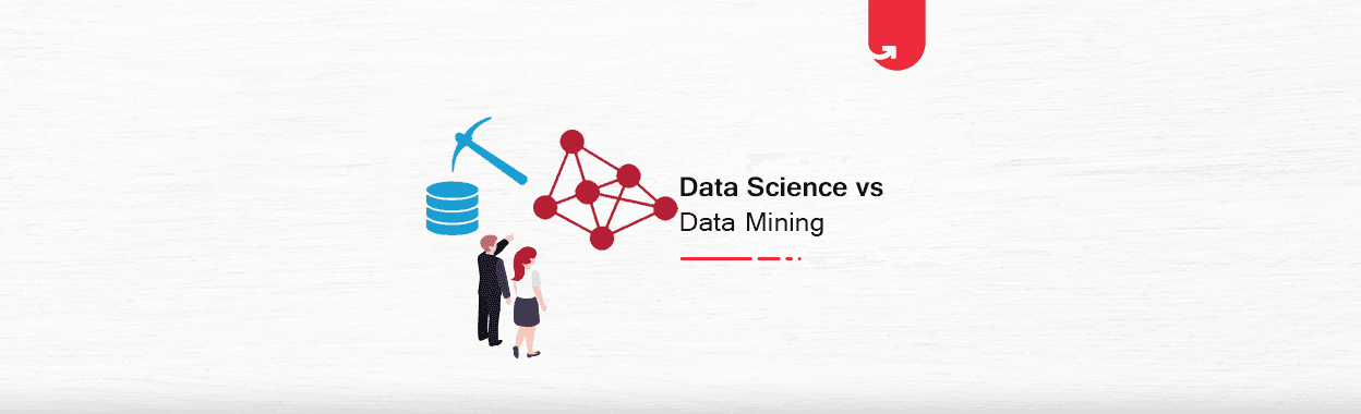 Data Science Vs Data Mining: Difference Between Data Science &#038; Data Mining